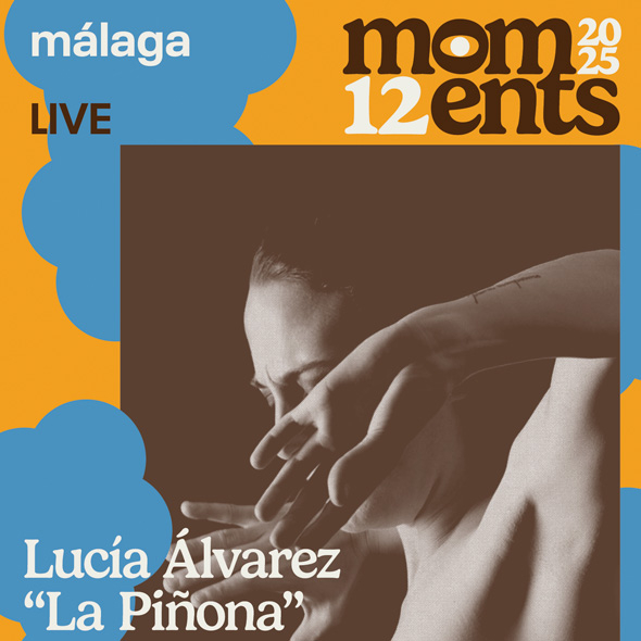Moments 2025.  Lucía Álvarez “La Piñona”